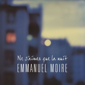 pochette - Ne s'aimer que la nuit - Emmanuel Moire