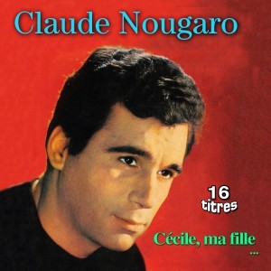 Pochette - Cécile ma fille - Claude Nougaro