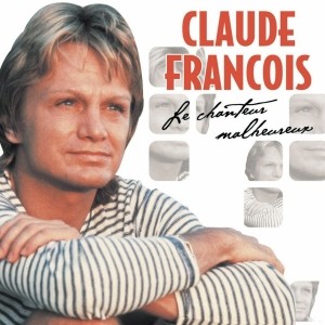 pochette - Le chanteur malheureux - Claude Francois