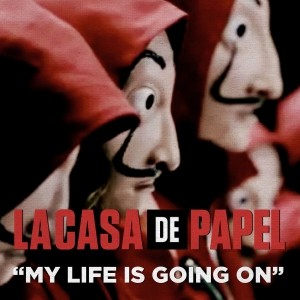 pochette - My Life Is Going On (La Casa de Papel) - Cecilia Krull