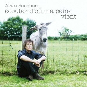 Pochette - Ecoutez d'où ma peine vient - Alain Souchon