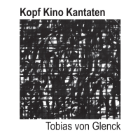 Pochette - Kopf Kino Kantaten - Tobias Von Glenck