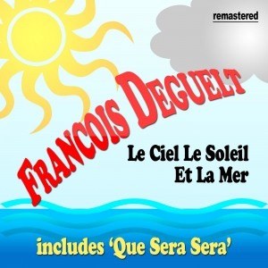 Francois Deguelt - Le ciel, le soleil et la mer Piano Sheet Music