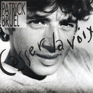 Pochette - Casser la voix - Patrick Bruel